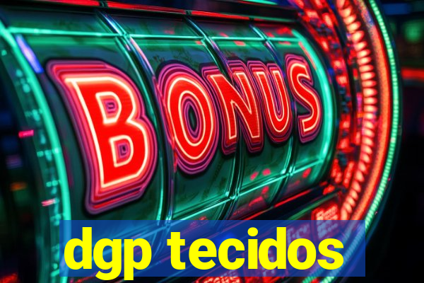 dgp tecidos