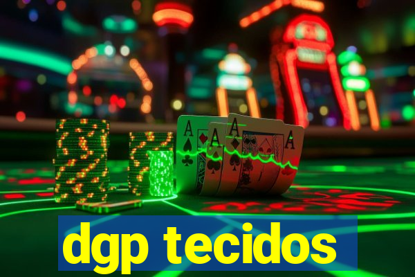 dgp tecidos