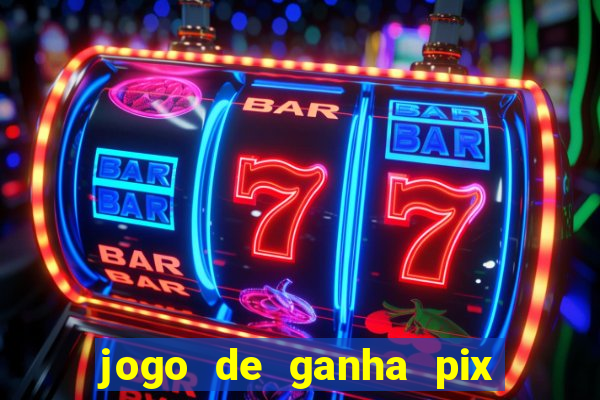 jogo de ganha pix na hora