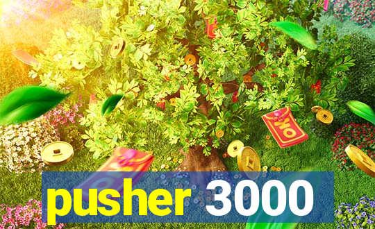 pusher 3000