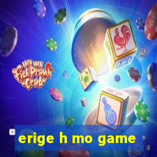 erige h mo game