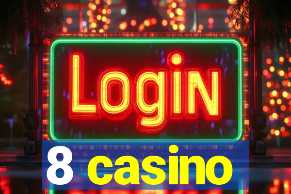 8 casino