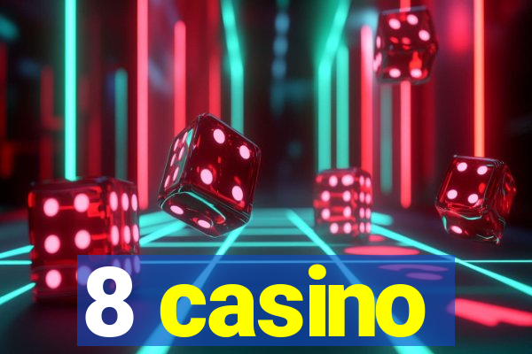 8 casino