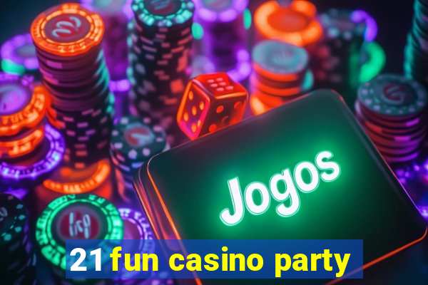 21 fun casino party