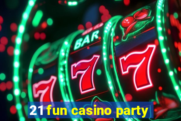 21 fun casino party