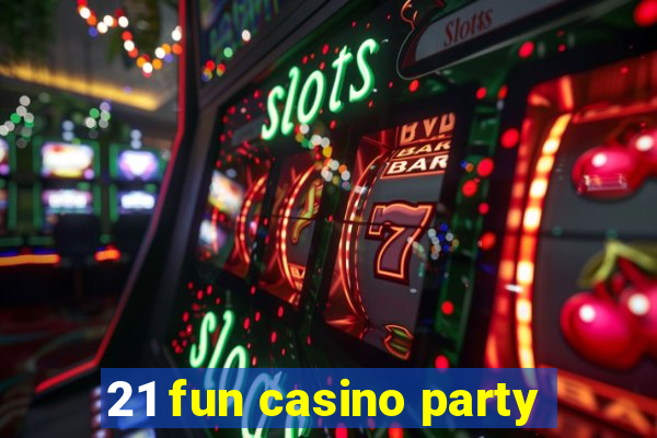 21 fun casino party