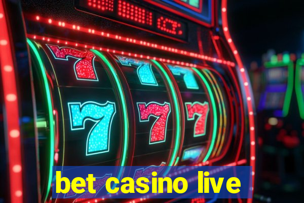 bet casino live