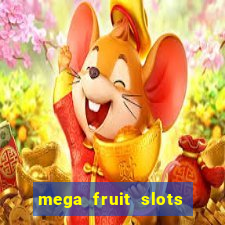 mega fruit slots paga mesmo