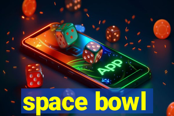 space bowl