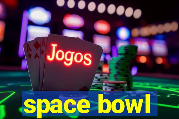 space bowl