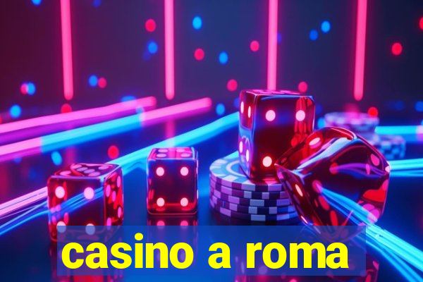 casino a roma