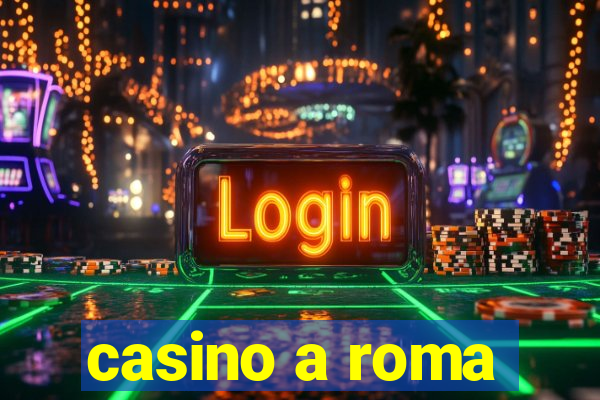 casino a roma