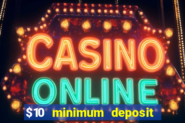 $10 minimum deposit casino australia 2021