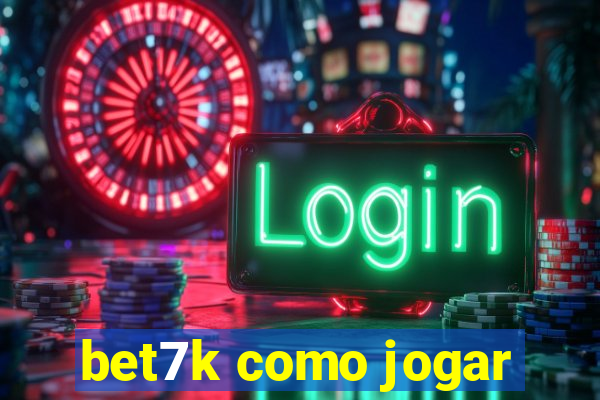 bet7k como jogar