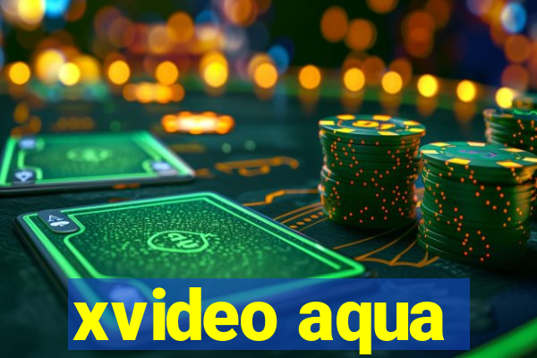 xvideo aqua