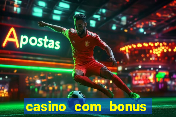 casino com bonus gratis de boas vindas