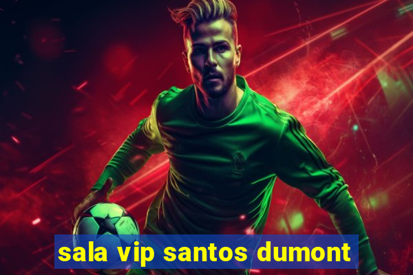 sala vip santos dumont