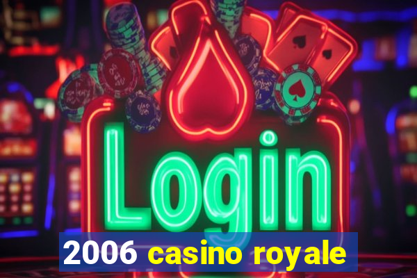 2006 casino royale