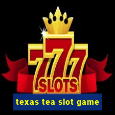 texas tea slot game