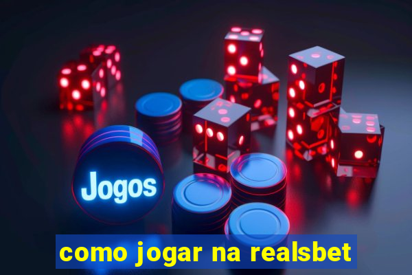 como jogar na realsbet