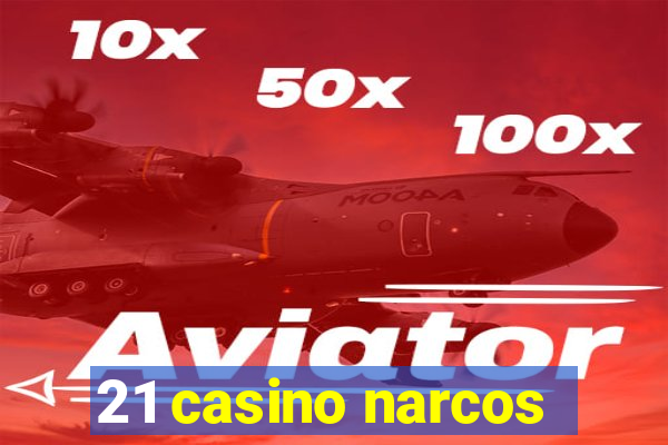 21 casino narcos