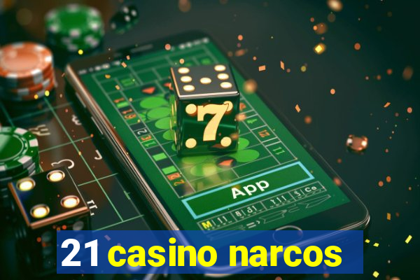 21 casino narcos