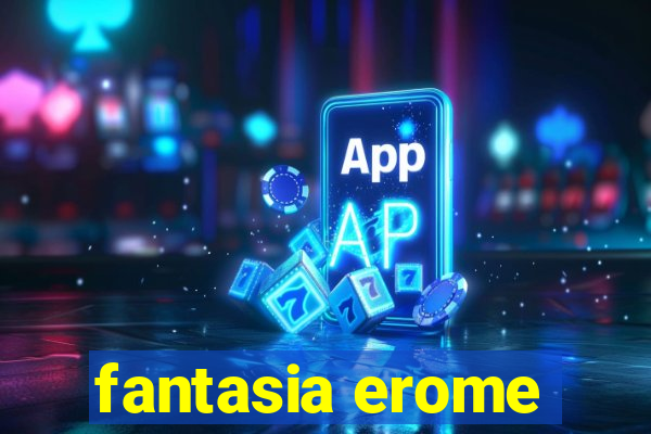 fantasia erome