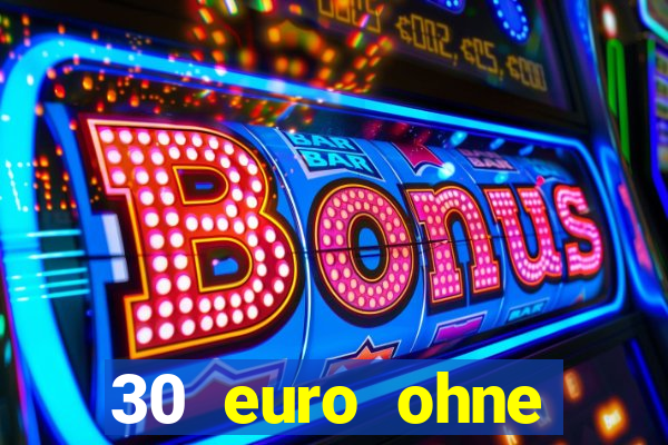 30 euro ohne einzahlung casino