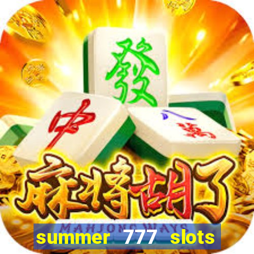 summer 777 slots paga mesmo