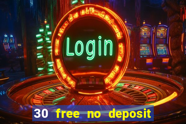 30 free no deposit casino uk