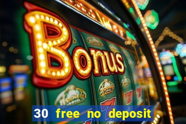 30 free no deposit casino uk