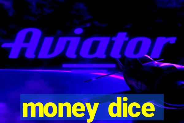 money dice