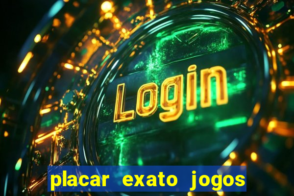 placar exato jogos de hoje