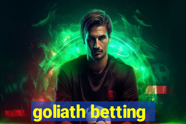 goliath betting