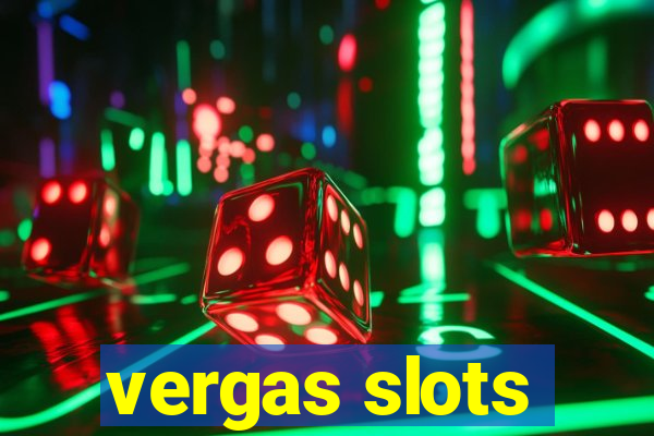 vergas slots