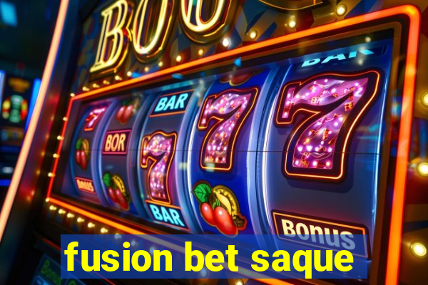 fusion bet saque