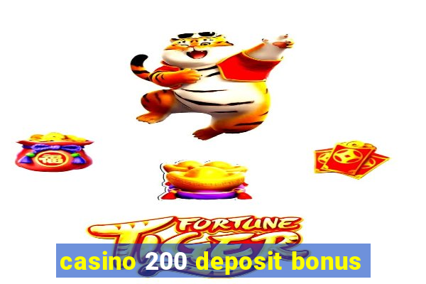 casino 200 deposit bonus