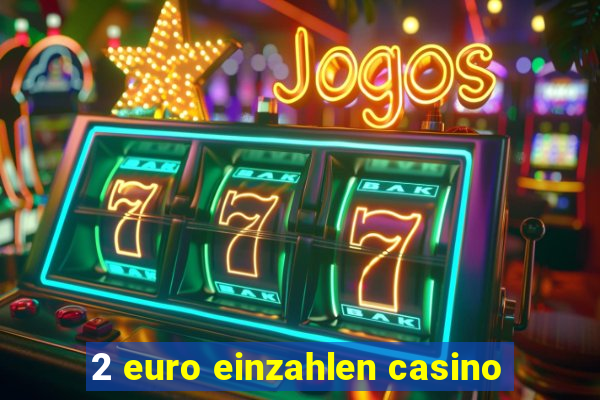 2 euro einzahlen casino