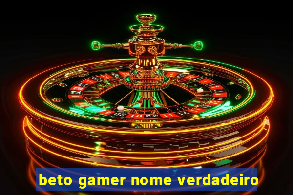 beto gamer nome verdadeiro