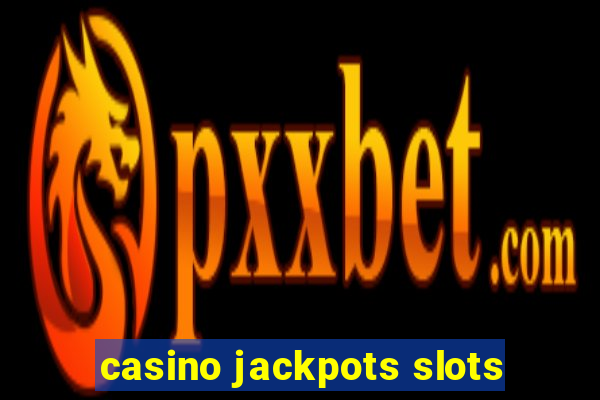 casino jackpots slots