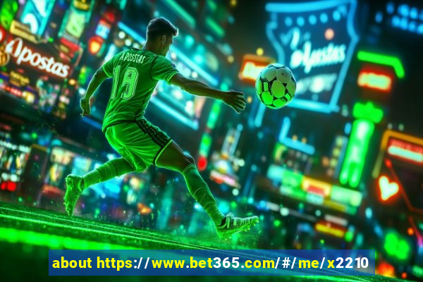 about https://www.bet365.com/#/me/x2210