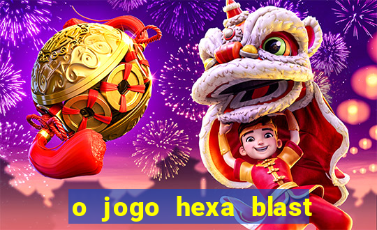 o jogo hexa blast paga mesmo