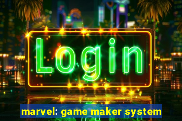 marvel: game maker system