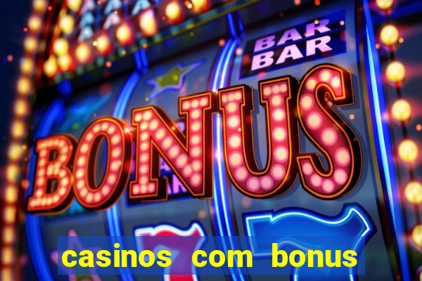 casinos com bonus de registo gratis