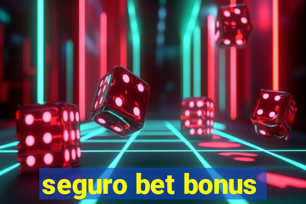 seguro bet bonus