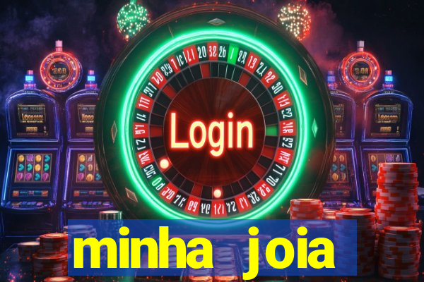 minha joia significado minha joia giria