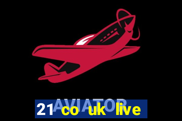 21 co uk live casino show