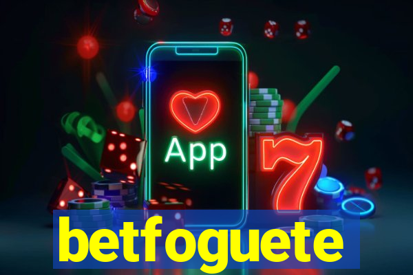 betfoguete