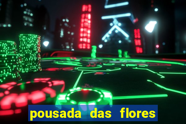 pousada das flores & lm eventos fortuna de minas