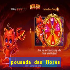 pousada das flores & lm eventos fortuna de minas